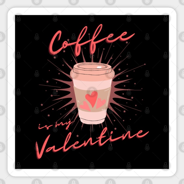 Coffee is my Valentine, Coffee lover Magnet by Lekrock Shop